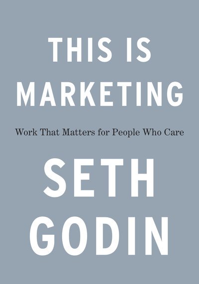 This Is Marketing: You Can't Be Seen Until You Learn to See - Seth Godin - Bücher - Penguin Publishing Group - 9780525540830 - 13. November 2018
