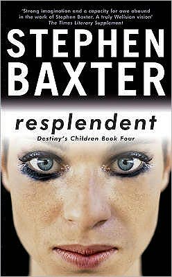 Cover for Stephen Baxter · Resplendent: Destiny's Children Book Four - Gollancz S.F. (Taschenbuch) (2007)