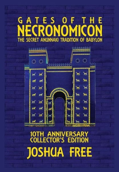 Cover for Joshua Free · Gates of the Necronomicon: The Secret Anunnaki Tradition of Babylon (Innbunden bok) [10th Anniversary Collector's edition] (2019)