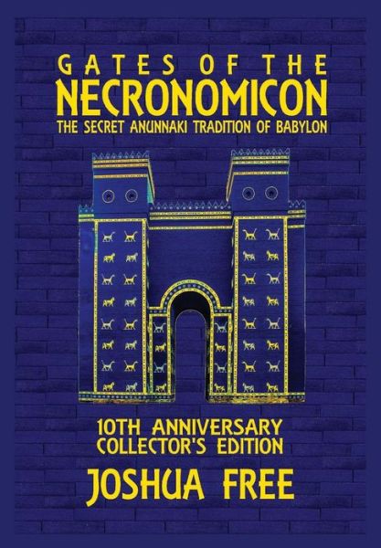 Gates of the Necronomicon: The Secret Anunnaki Tradition of Babylon - Joshua Free - Books - Joshua Free - 9780578432830 - February 28, 2019