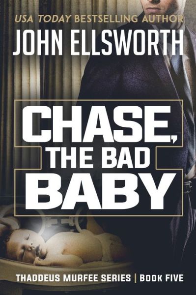 Cover for John Ellsworth · Chase, the Bad Baby: Thaddeus Murfee Legal Thriller Series Book Five - Thaddeus Murfee Legal Thrillers (Paperback Book) (2019)