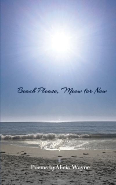 Cover for Alicia Wayne · Beach Please, Meow for Now (Paperback Book) (2020)