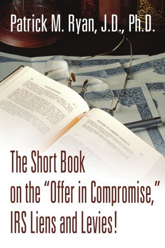 Cover for Patrick Ryan · The Short Book on the &quot;Offer in Compromise,&quot; Irs Liens and Levies! (Pocketbok) (2004)