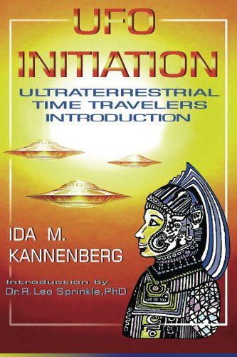 Cover for Ida M. Kannenberg · Ufo Initiation: Ultraterrestrial Time Travelers (Paperback Book) [First edition] (2013)