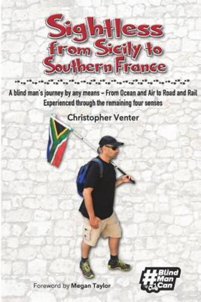 Sightless From Sicily to Southern France - Christopher Venter - Kirjat - Gatekeeper Press - 9780639924830 - lauantai 2. maaliskuuta 2019