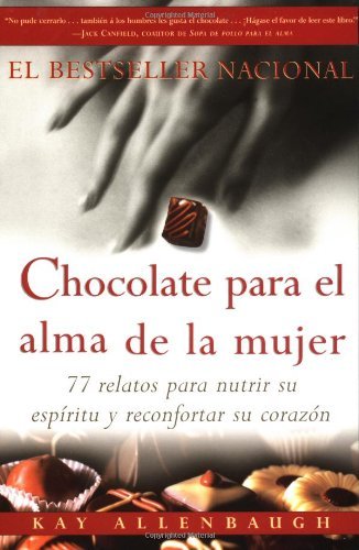 Cover for Kay Allenbaugh · Chocolate Para El Alma De La Mujer: 77 Relatos Para Nutrir Su Espiritu Y Reconfortar Su Corazon (Paperback Book) (2000)