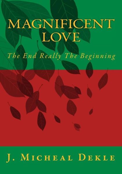 Cover for Jonathan Dekle · Magnificent Love The End Really The Beginning (Paperback Book) (2016)