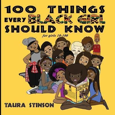 Cover for Taura Stinson · 100 Things Every Black Girl Should Know : For Girls 10-100 (Paperback Book) (2017)