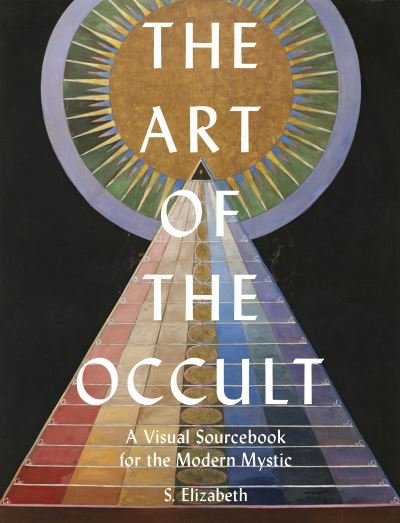 Cover for S. Elizabeth · The Art of the Occult: A Visual Sourcebook for the Modern Mystic - Art in the Margins (Gebundenes Buch) (2020)