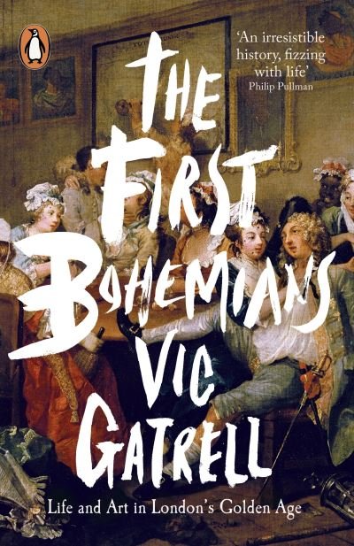 Cover for Vic Gatrell · The First Bohemians: Life and Art in London's Golden Age (Taschenbuch) (2014)