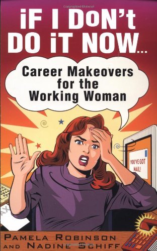 Cover for Nadine Schiff · If I Don't Do It Now...: Career Makeovers for the Working Woman (Taschenbuch) [First edition] (2001)