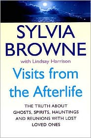 Cover for Sylvia Browne · Visits From The Afterlife: The truth about ghosts, spirits, hauntings and reunions with lost loved ones (Paperback Book) (2006)