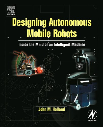 Cover for Holland, John M. (CEO and founder- Cybermotion) · Designing Autonomous Mobile Robots: Inside the Mind of an Intelligent Machine (Pocketbok) (2003)
