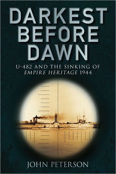 Cover for John Peterson · Darkest Before Dawn: U-482 and the Sinking of the Empire Heritage 1944 (Paperback Book) (2011)