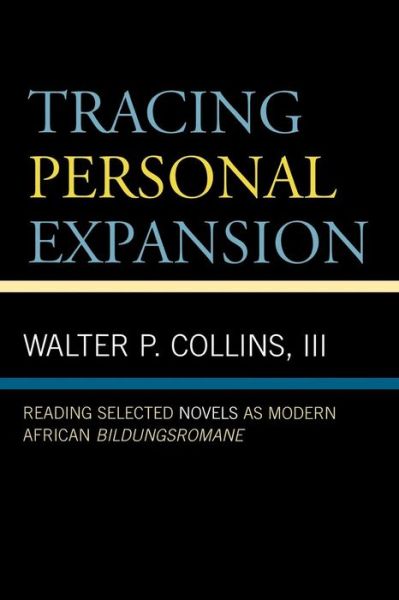 Cover for Walter P. Collins · Tracing Personal Expansion: Reading Selected Novels as Modern African Bildungsroman (Paperback Book) (2006)