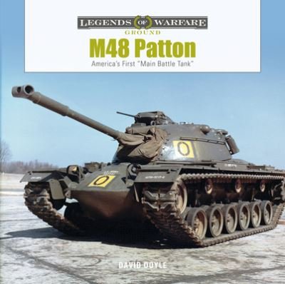 Cover for David Doyle · M48 Patton: America's First &quot;Main Battle Tank&quot; - Legends of Warfare: Ground (Hardcover bog) (2023)