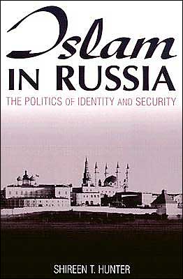 Shireen Hunter · Islam in Russia: The Politics of Identity and Security: The Politics of Identity and Security (Paperback Book) [New edition] (2004)