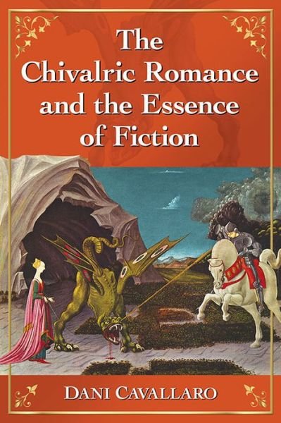 Cover for Dani Cavallaro · The Chivalric Romance and the Essence of Fiction (Paperback Book) (2015)