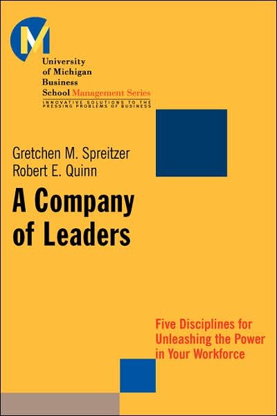Cover for Spreitzer, Gretchen M. (University of Southern California's Marshall School of Business) · A Company of Leaders: Five Disciplines for Unleashing the Power in Your Workforce - Jossey-Bass Leadership Series (Hardcover Book) (2001)