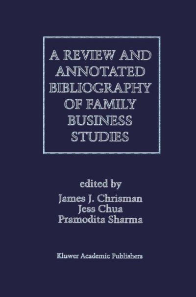 A Review and Annotated Bibliography of Family Business Studies - Pramodita Sharma - Kirjat - Springer - 9780792397830 - maanantai 30. syyskuuta 1996