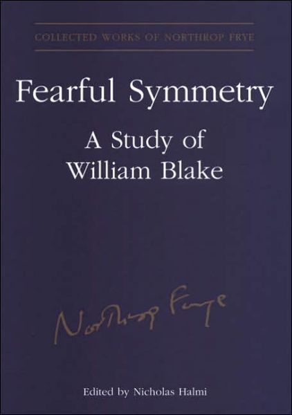 Cover for Northrop Frye · Fearful Symmetry: A Study of William Blake - Collected Works of Northrop Frye (Hardcover Book) (2004)