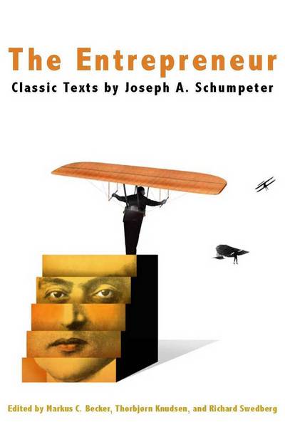 The Entrepreneur: Classic Texts by Joseph a. Schumpeter - Joseph Alois Schumpeter - Books - Stanford University Press - 9780804762830 - April 18, 2011