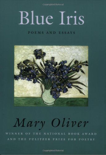 Cover for Mary Oliver · Blue Iris: Poems and Essays (Paperback Bog) (2006)