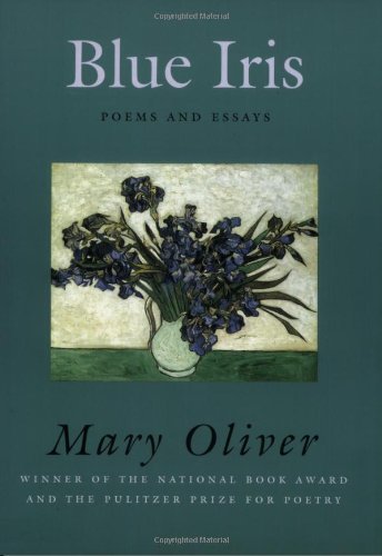 Cover for Mary Oliver · Blue Iris: Poems and Essays (Pocketbok) (2006)