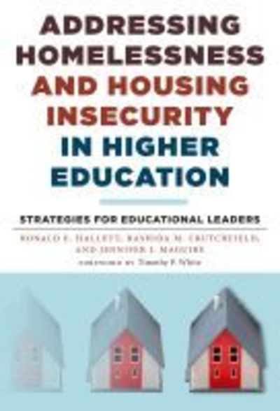 Cover for Ronald E. Hallett · Addressing Homelessness and Housing Insecurity in Higher Education: Strategies for Educational Leaders (Hardcover Book) (2019)