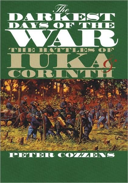 Cover for Peter Cozzens · The Darkest Days of the War: The Battles of Iuka and Corinth - Civil War America (Paperback Bog) [New edition] (2006)