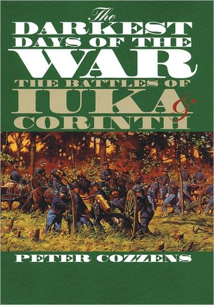 The Darkest Days of the War: The Battles of Iuka and Corinth - Civil War America - Peter Cozzens - Libros - The University of North Carolina Press - 9780807857830 - 7 de agosto de 2006