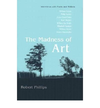 Cover for Robert Phillips · Madness of Art: Interviews with Poets and Writers (Inbunden Bok) (2003)