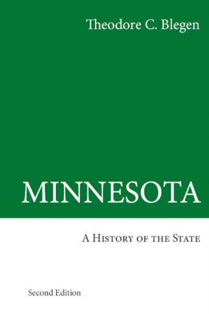 Minnesota: A History of the State - Theodore C. Blegen - Books - University of Minnesota Press - 9780816639830 - December 15, 2004