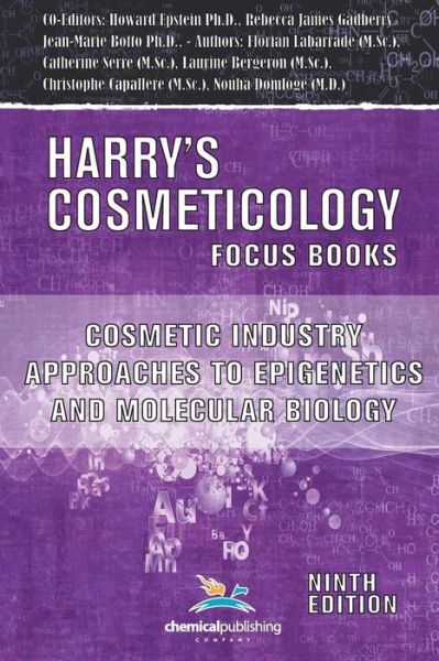 Cosmetic Industry Approaches to Epigenetics and Molecular Biology - Harry's Cosmeticology Focus Books - Rebecca James Gadberry - Książki - Chemical Publishing Co Inc.,U.S. - 9780820601830 - 10 września 2015