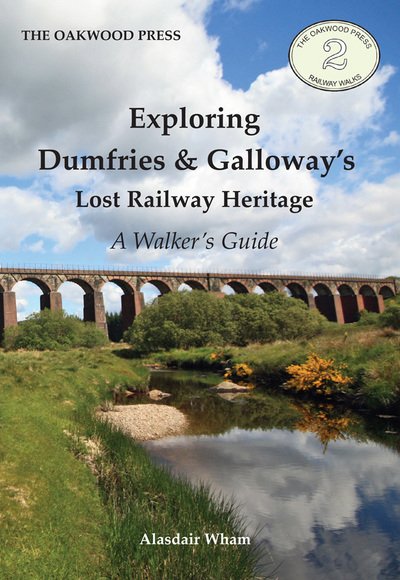 Cover for Alasdair Wham · Exploring Dumfries &amp; Galloway's Lost Railway Heritage: A Walker's Guide (Taschenbuch) (2016)