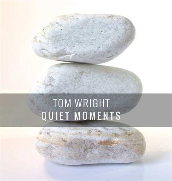 Cover for Tom Wright · Quiet Moments (Hardcover Book) [New edition] (2015)