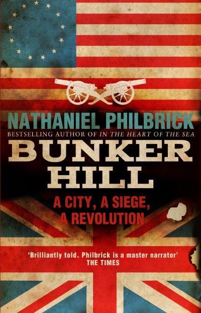 Cover for Nathaniel Philbrick · Bunker Hill: A City, a Siege, a Revolution (Paperback Book) (2014)