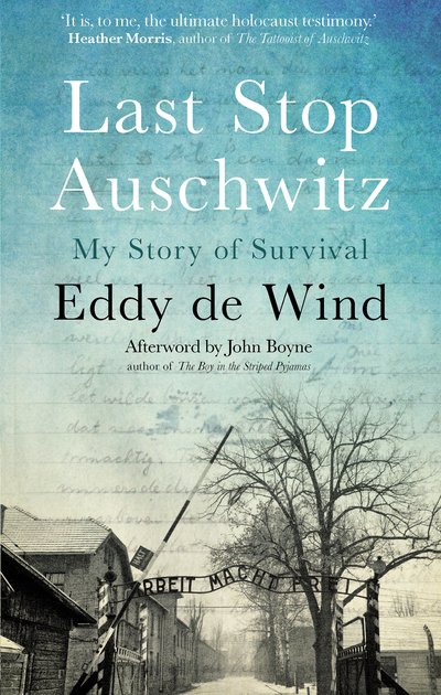 Last Stop Auschwitz: My story of survival from within the camp - Eddy de Wind - Bøger - Transworld Publishers Ltd - 9780857526830 - 9. januar 2020