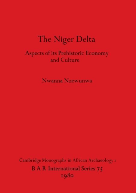The Niger Delta - Nwanna Nzewunwa - Boeken - BAR Publishing - 9780860540830 - 1 juni 1980