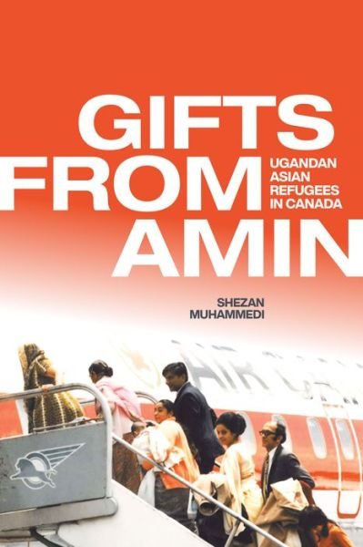 Shezan Muhammedi · Gifts from Amin: Ugandan Asian Refugees in Canada - Studies in Immigration and Culture (Pocketbok) (2022)