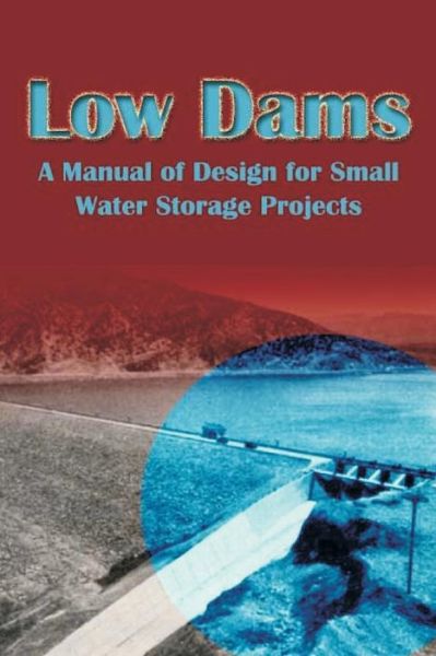 Cover for Subcommittee on Small Water Storage Projects · Low Dams: A Manual of Design for Small Water Storage Projects (Taschenbuch) (2001)