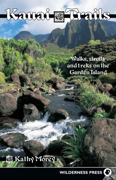 Cover for Kathy Morey · Kauai Trails: Walks strolls and treks on the Garden Island (Hardcover Book) [Third edition] (2018)