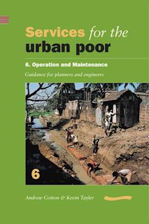 Cover for Andrew Cotton · Services for the Urban Poor 6 Operation and Maintenance (Paperback Book) (2000)