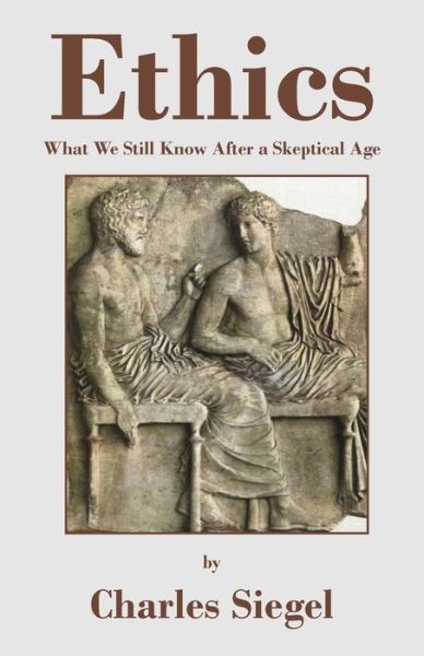 Cover for Charles Siegel · Ethics what we still know after a skeptical age (Bok) (2009)