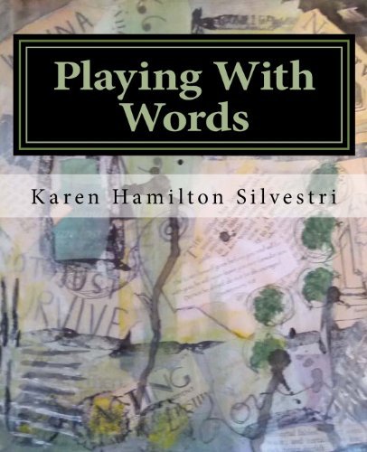 Cover for Karen Hamilton Silvestri · Playing with Words: a Poetry Workshop for All Ages (Pocketbok) (2014)