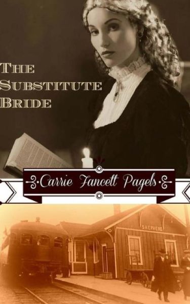 The Substitute Bride A Novella - Carrie Fancett Pagels - Książki - Hearts Overcoming Press - 9780997190830 - 17 czerwca 2017