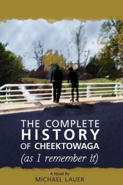 Cover for Michael Lauer · The Complete History of Cheektowaga (As I Remember It) (Taschenbuch) (2017)