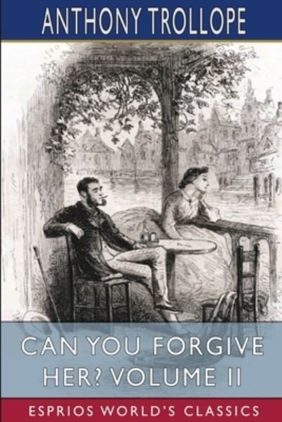 Cover for Anthony Trollope · Can You Forgive Her? Volume II (Esprios Classics) (Taschenbuch) (2023)