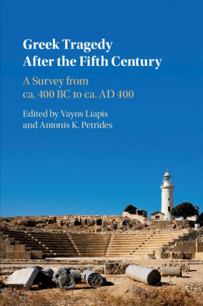 Greek Tragedy After the Fifth Century: A Survey from ca. 400 BC to ca. AD 400 -  - Libros - Cambridge University Press - 9781009069830 - 22 de julio de 2021