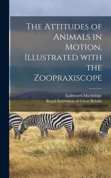 Cover for Eadweard 1830-1904 Muybridge · The Attitudes of Animals in Motion, Illustrated With the Zoopraxiscope (Gebundenes Buch) (2021)